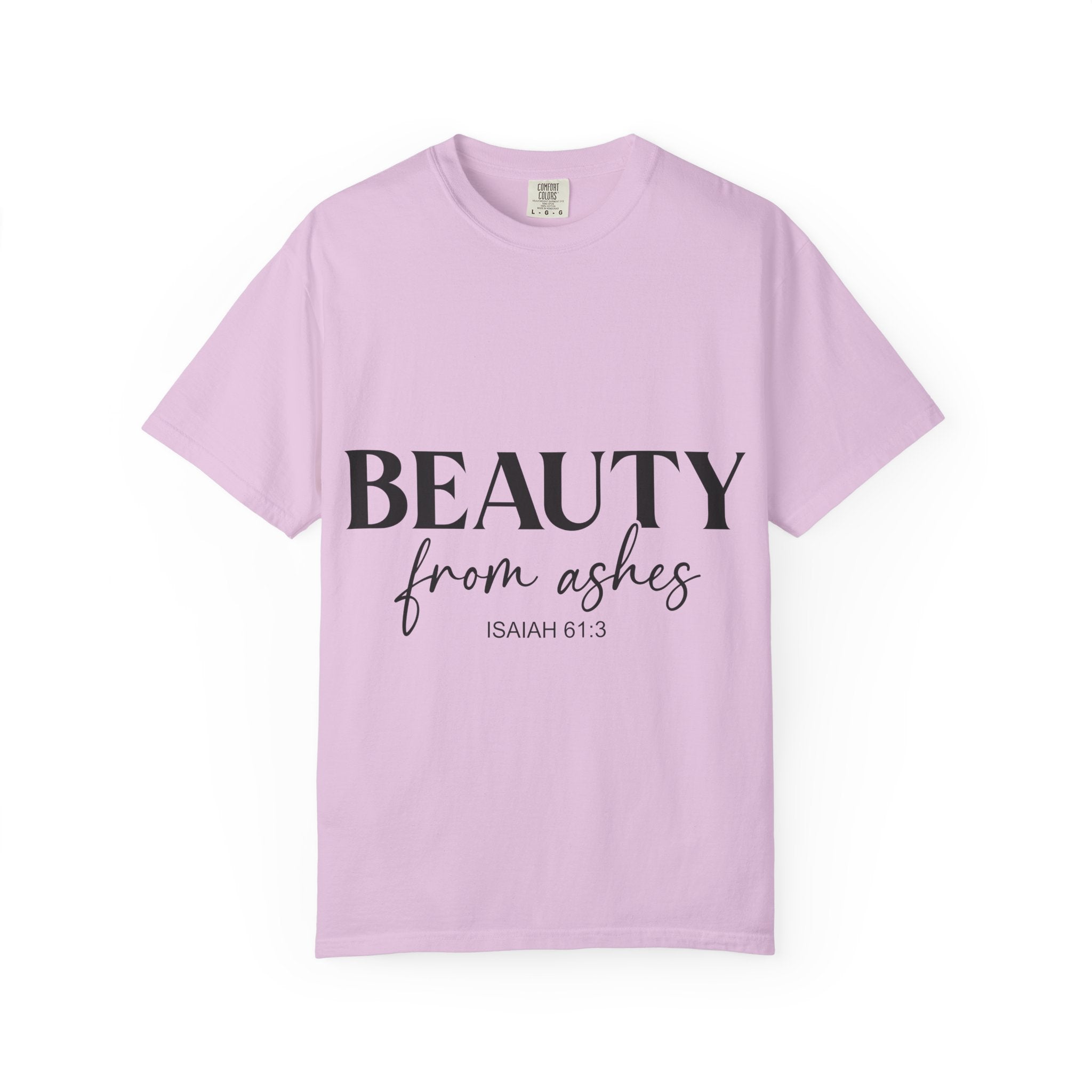 Beauty From Ashes T-Shirt — Isaiah 61:3 Inspirational Christian Tee