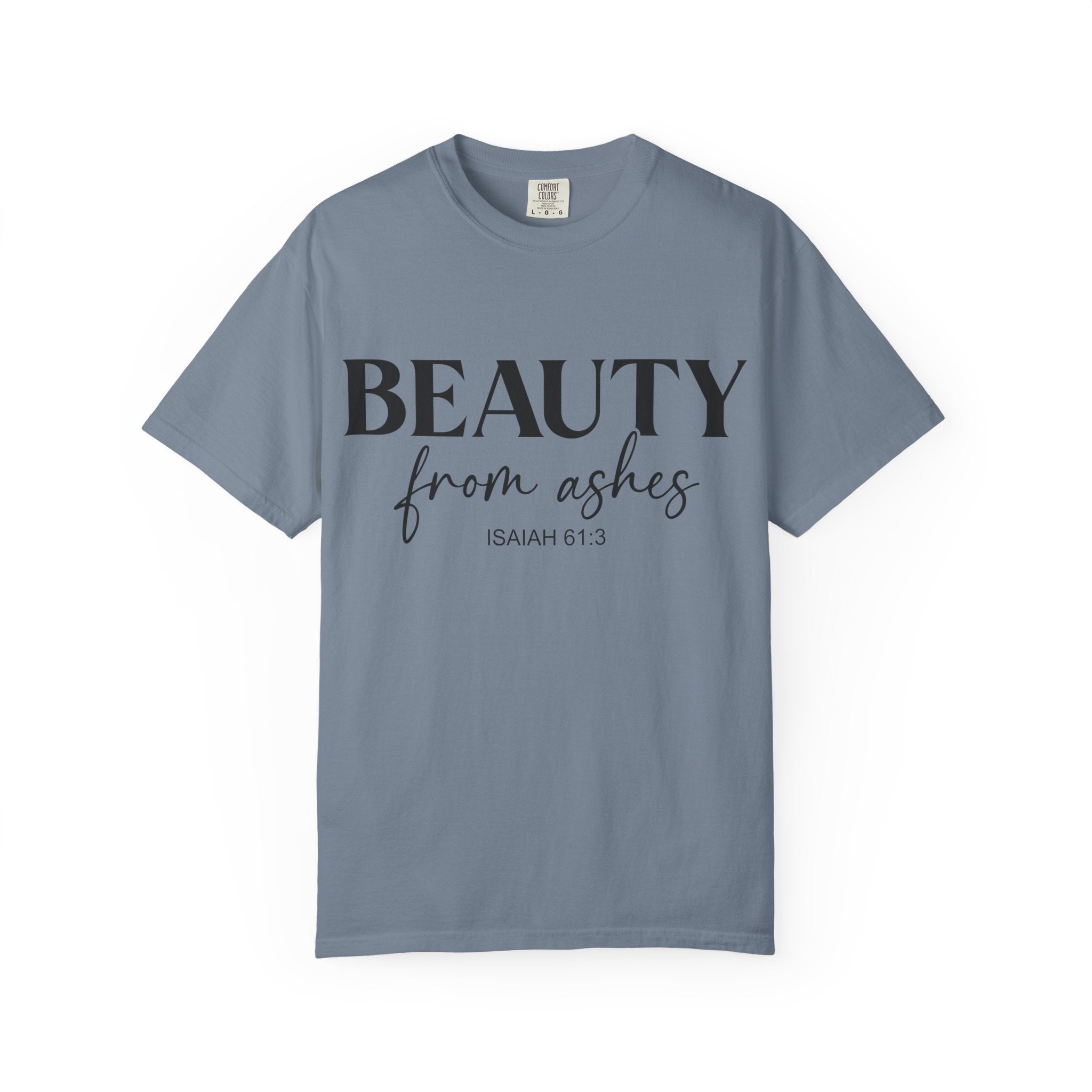 Beauty From Ashes Tee