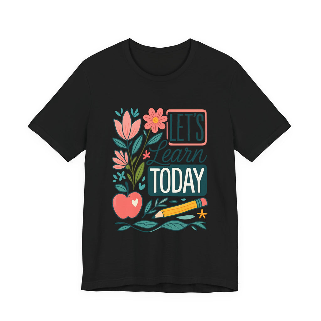 Let’s Learn Today Tee — Floral Teacher Back to School Shirt