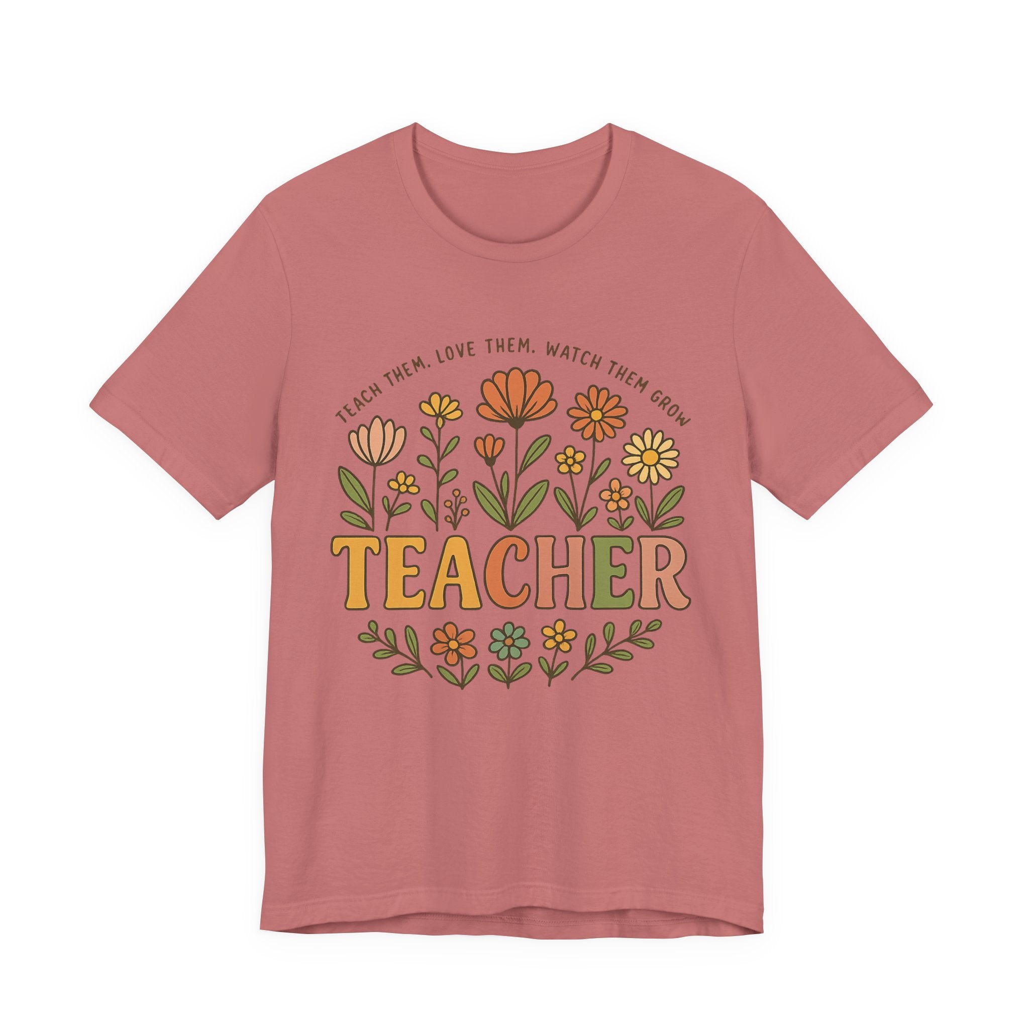 Teacher Floral T-Shirt — "Teach Them, Love Them, Watch Them Grow" Appreciation Tee
