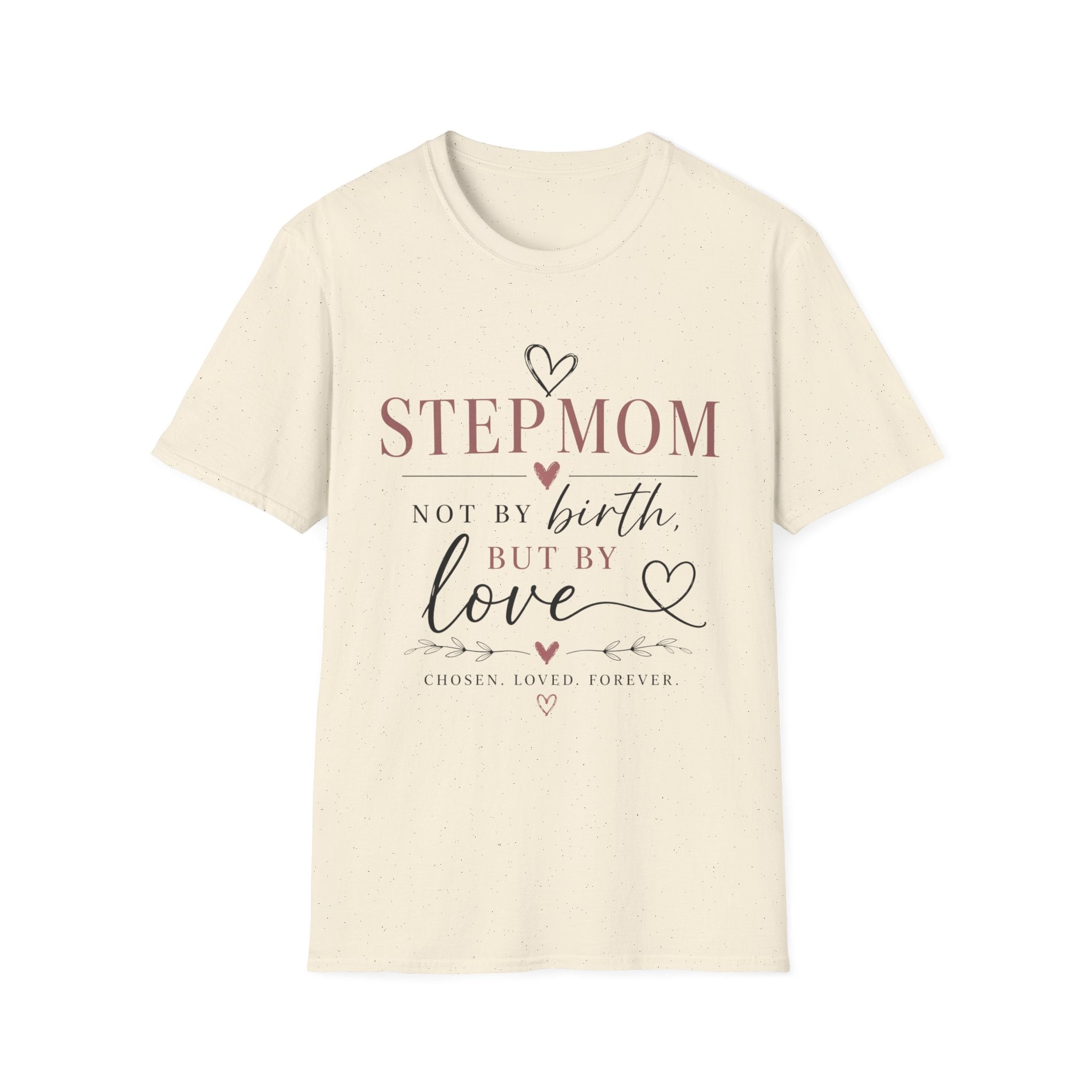 Stepmom T-Shirt – “Stepmom: Not by Birth but by Love”