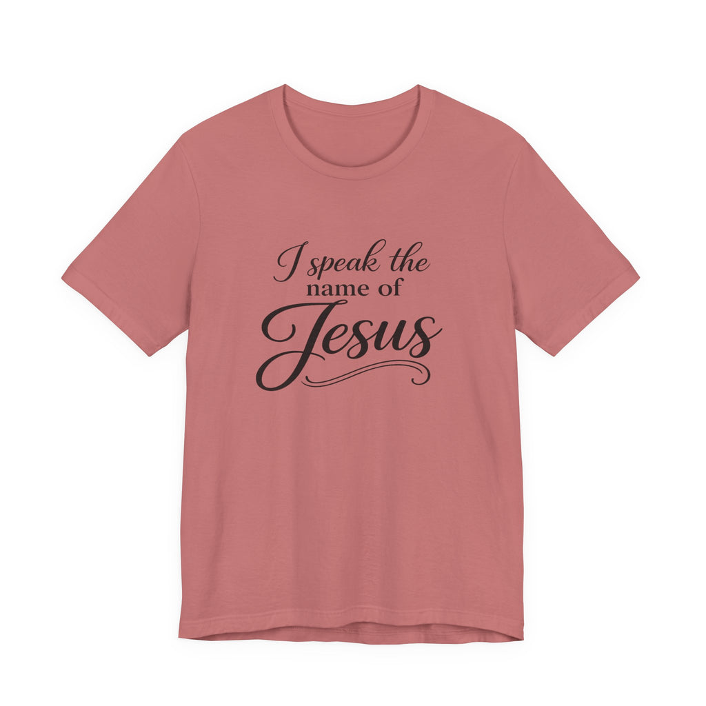I Speak the Name of Jesus Tee