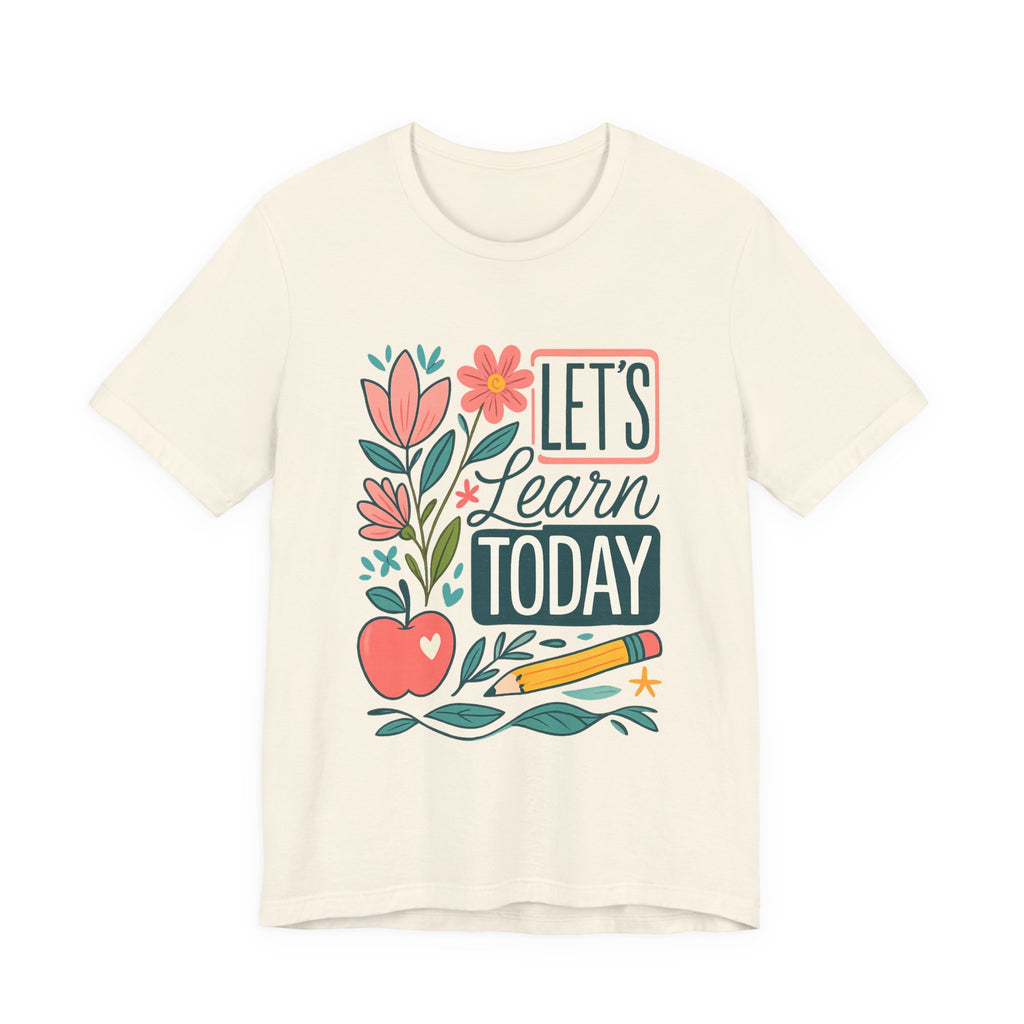 Let’s Learn Today Tee — Floral Teacher Back to School Shirt