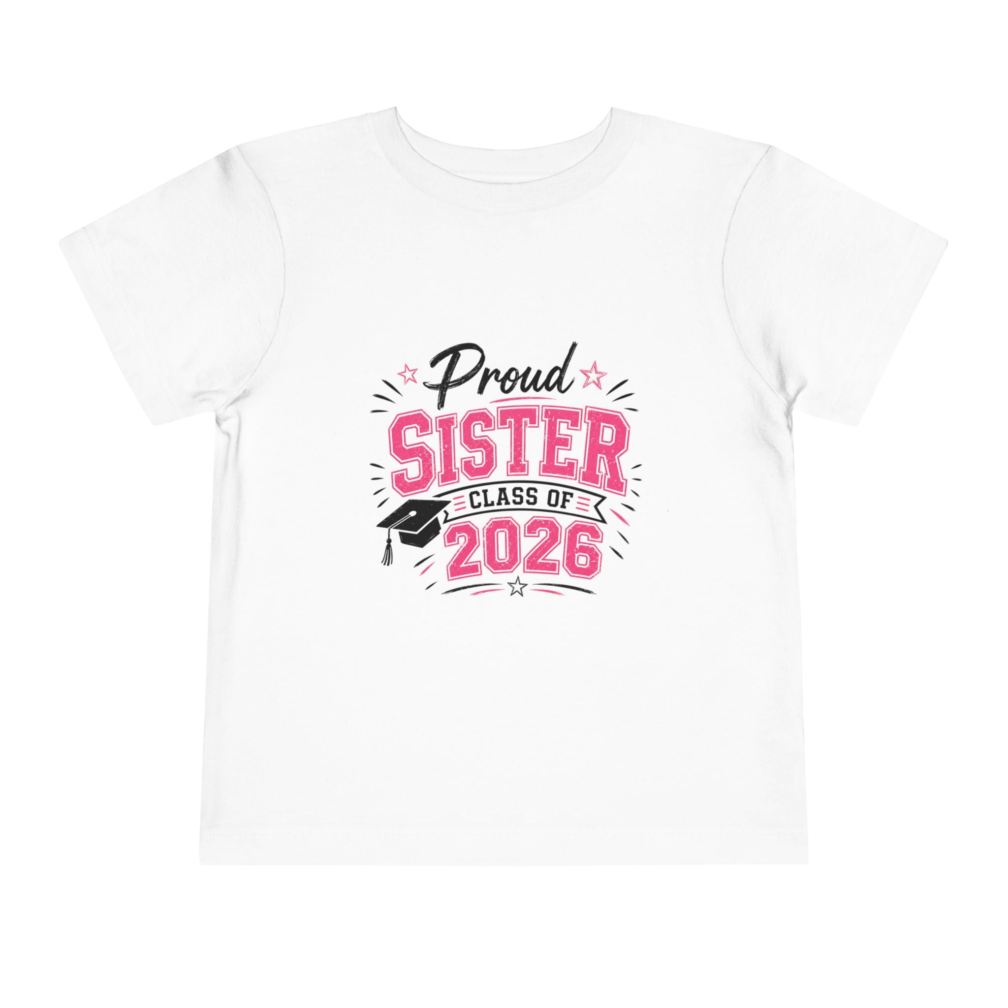 Proud Sister Class of 2026 Toddler Tee — Graduation Celebration Shirt