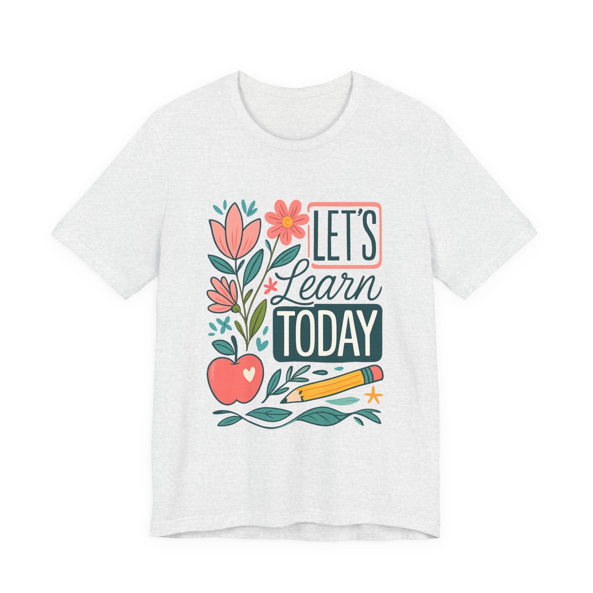 Let’s Learn Today Tee — Floral Teacher Back to School Shirt