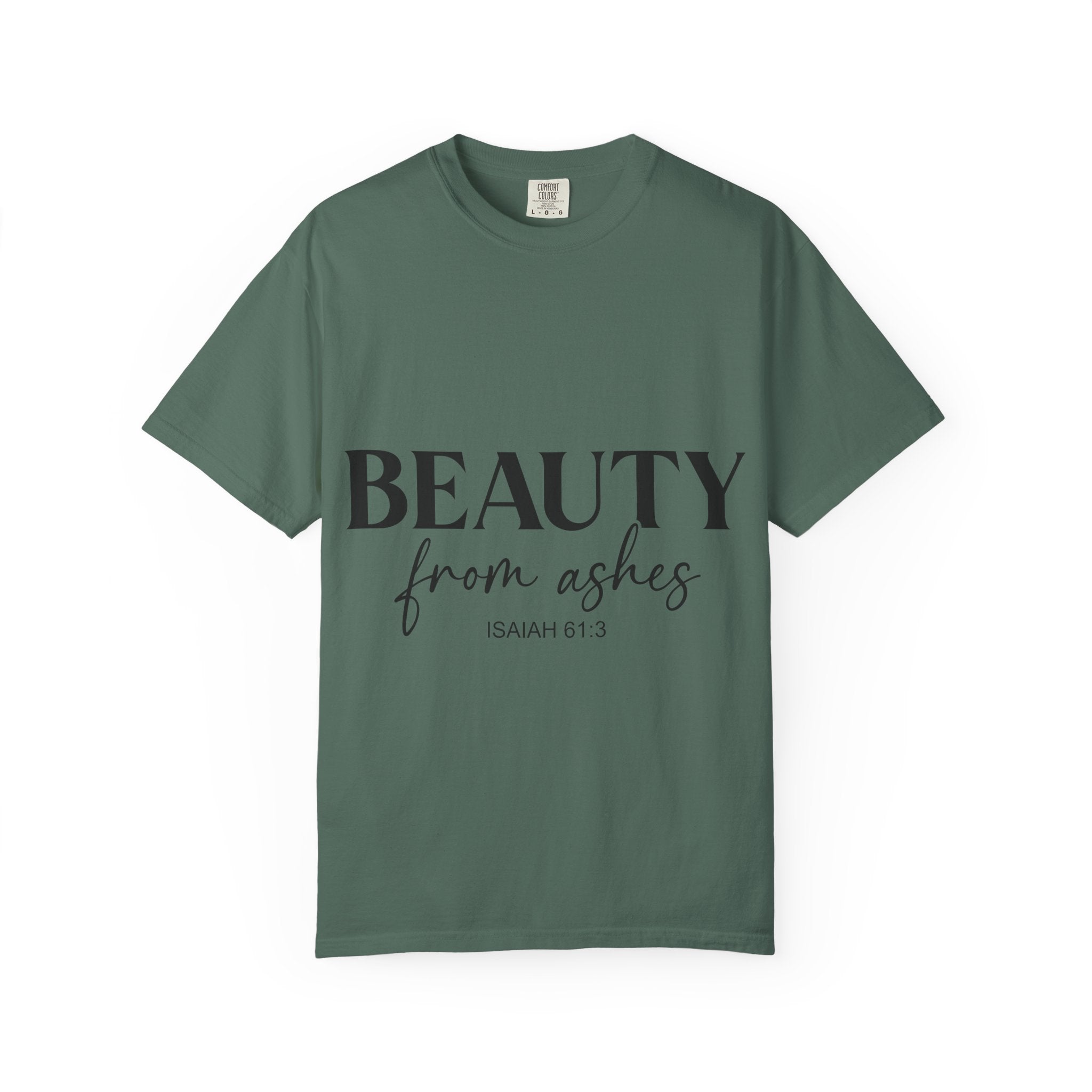 Beauty From Ashes T-Shirt — Isaiah 61:3 Inspirational Christian Tee