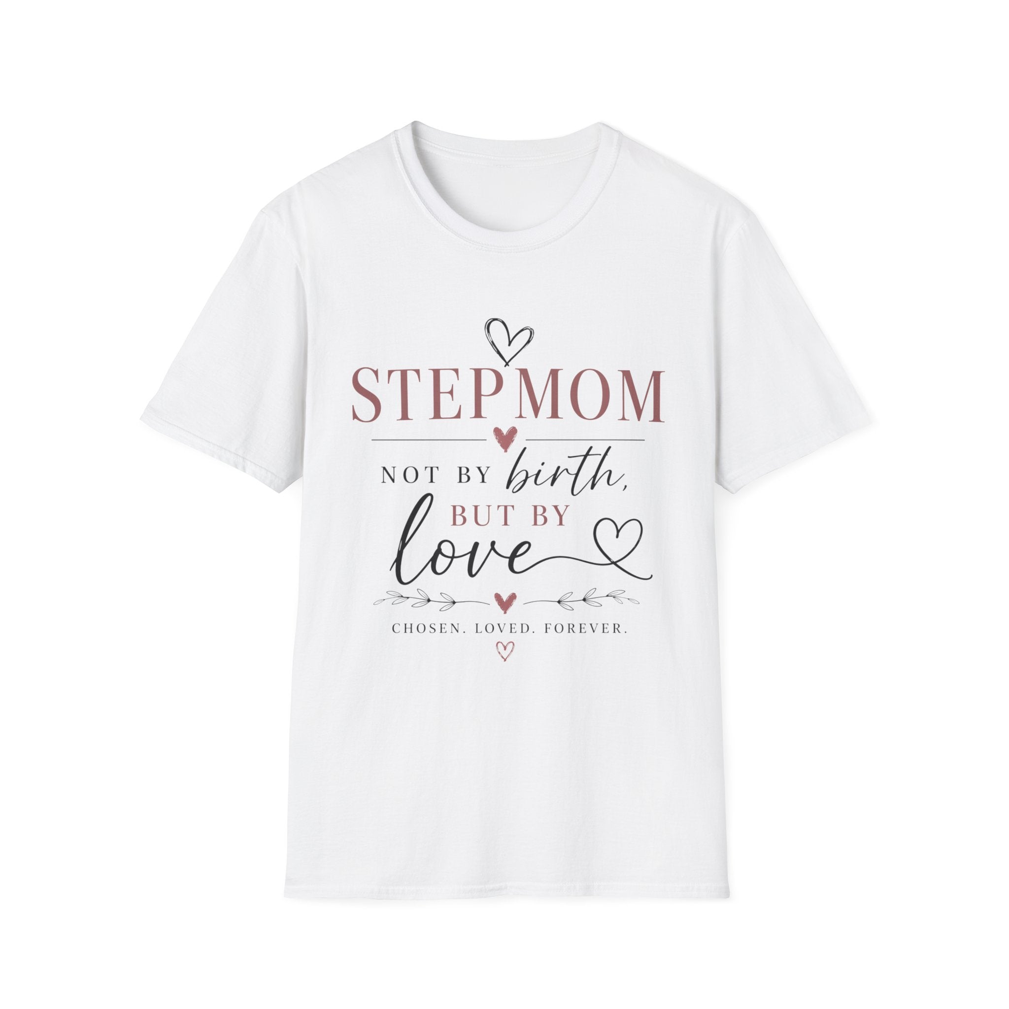 Stepmom T-Shirt – “Stepmom: Not by Birth but by Love”