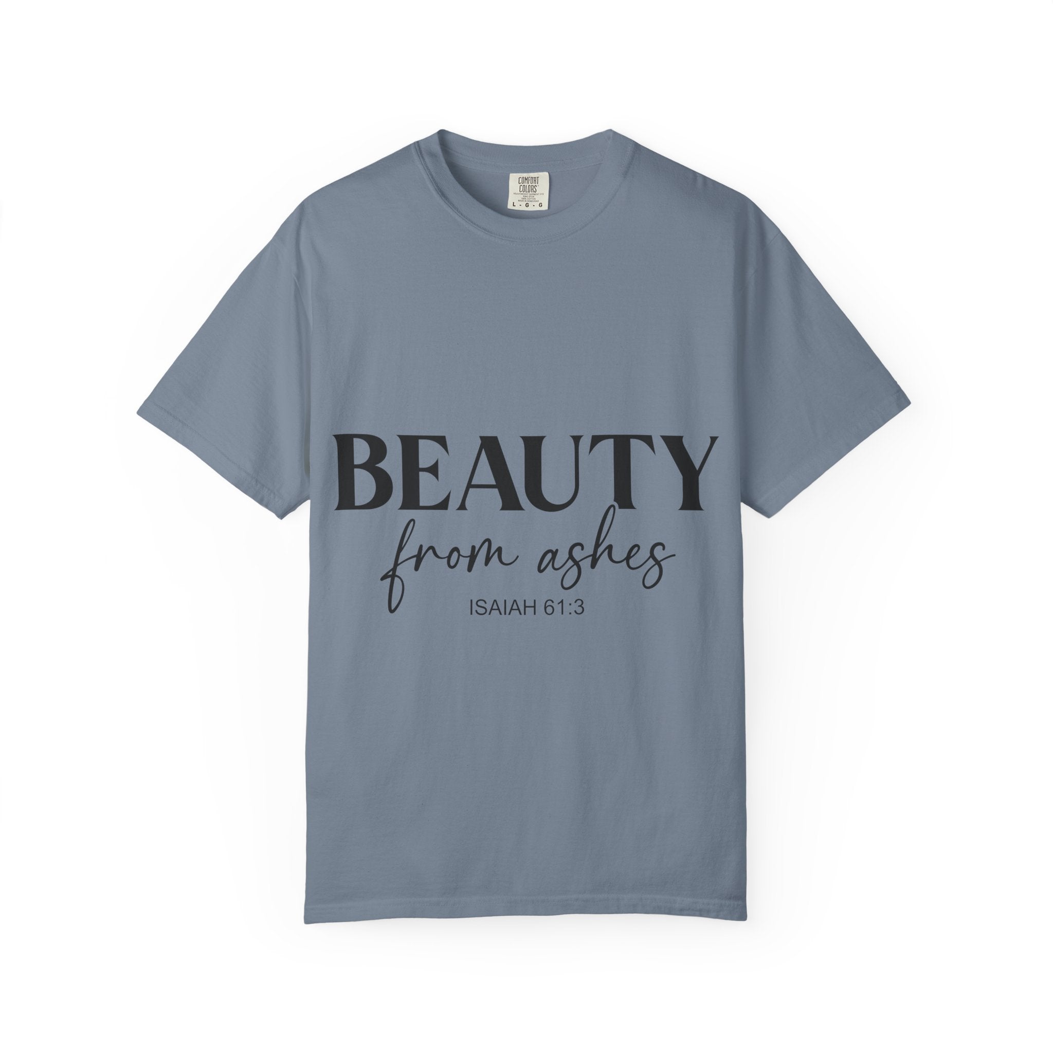 Beauty From Ashes T-Shirt — Isaiah 61:3 Inspirational Christian Tee