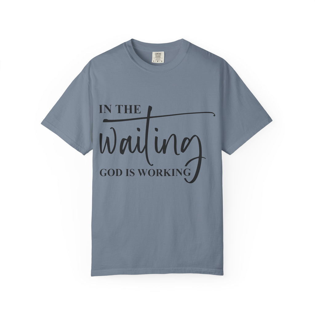 In the Waiting God Is Working Tee