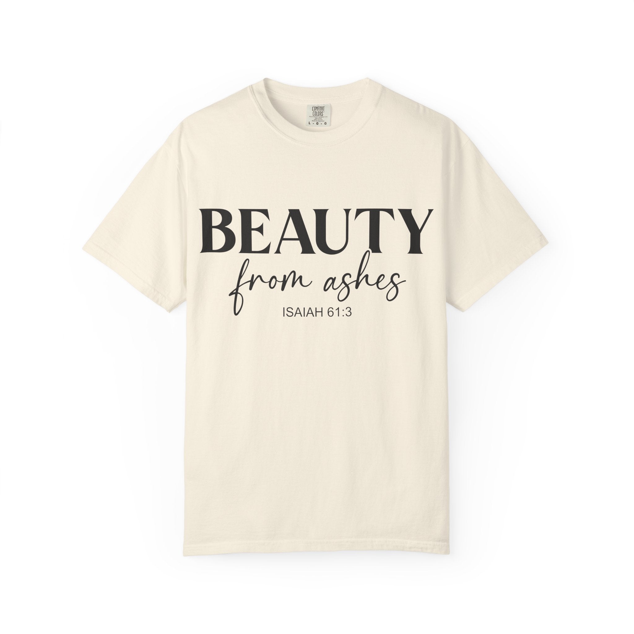 Beauty From Ashes Tee