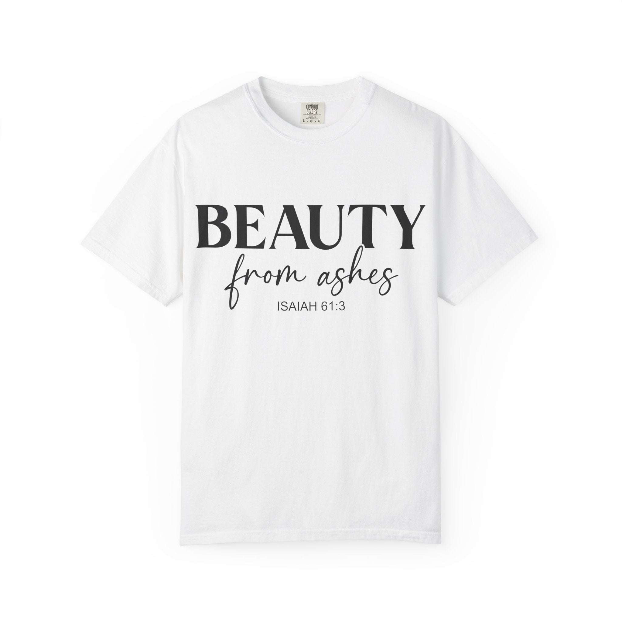 Beauty From Ashes Tee