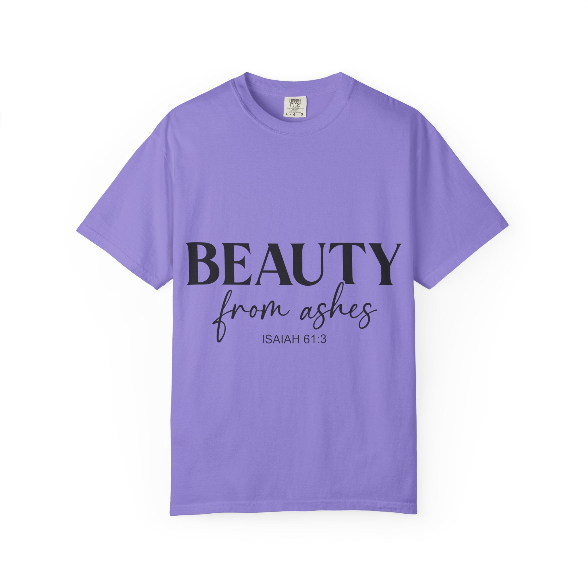 Beauty From Ashes T-Shirt — Isaiah 61:3 Inspirational Christian Tee