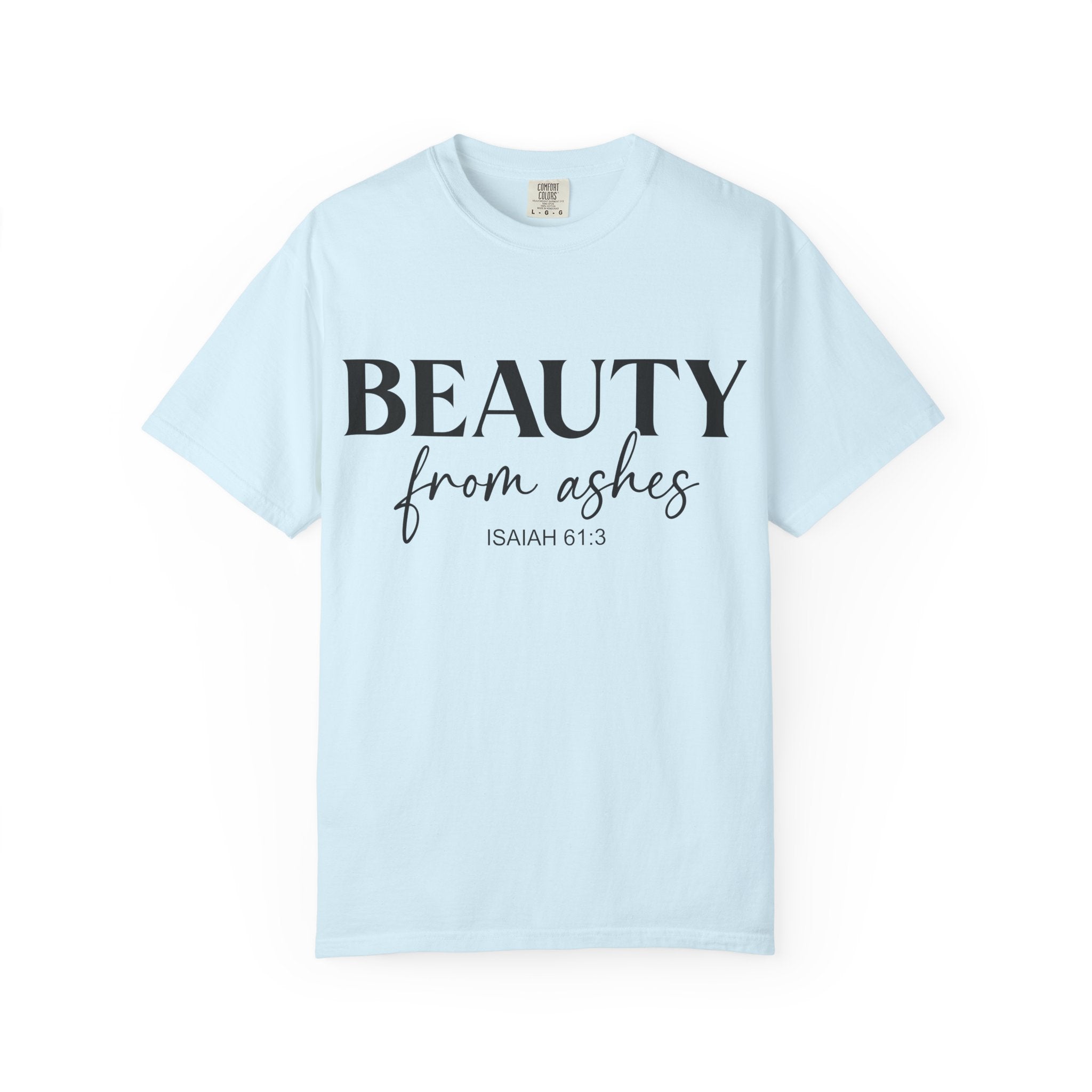 Beauty From Ashes Tee