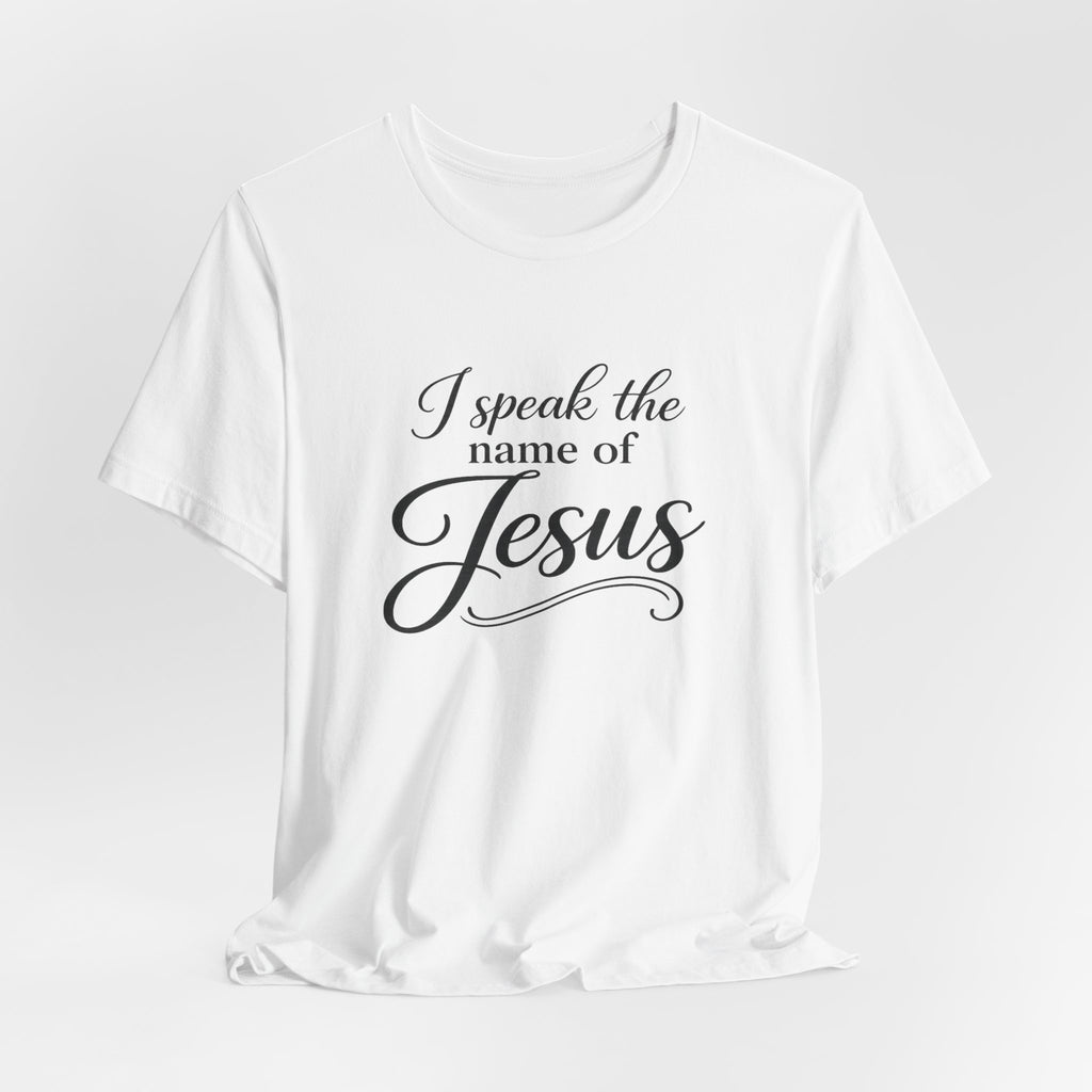 I Speak the Name of Jesus Tee
