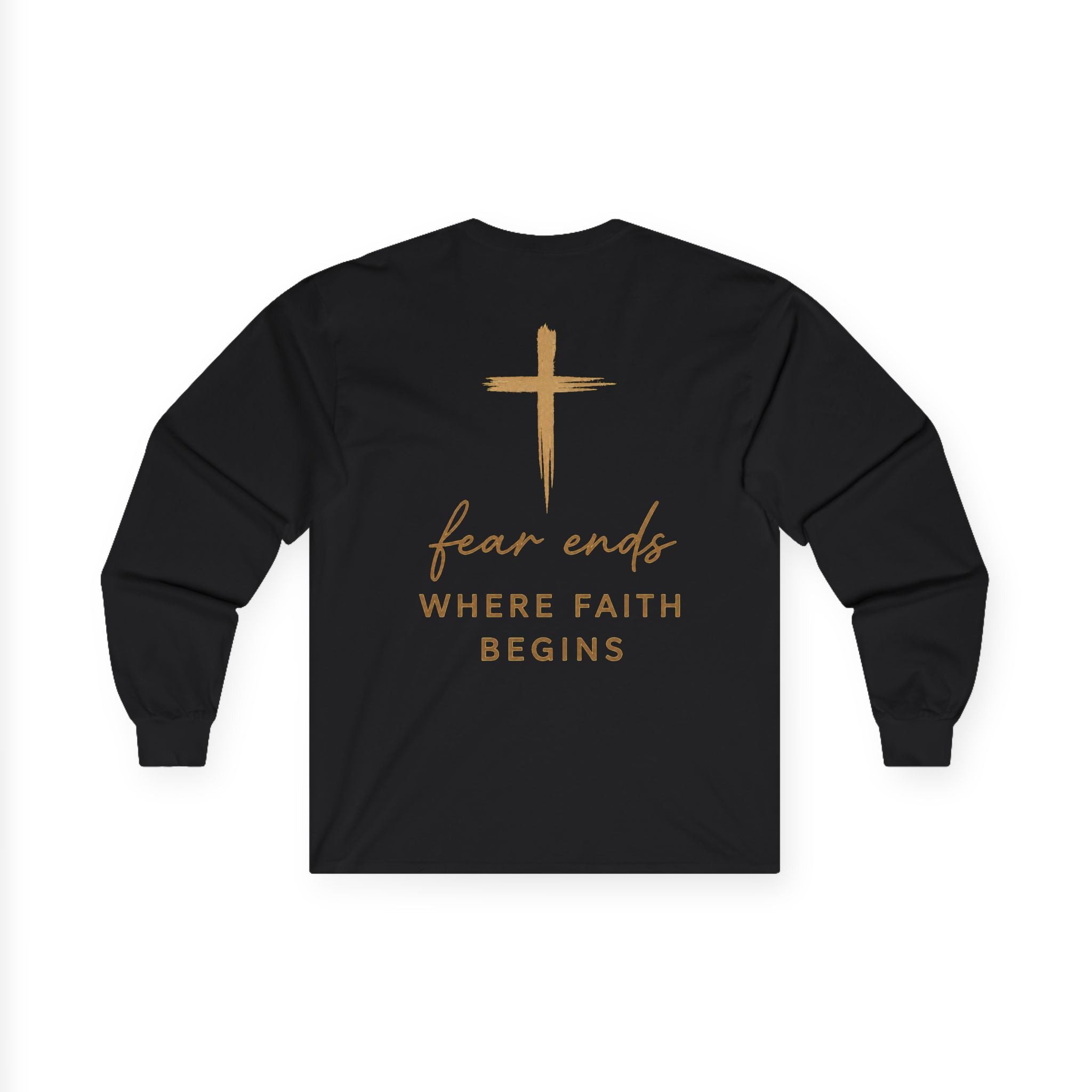 Fear Ends Where Faith Begins- Long Sleeve Tee
