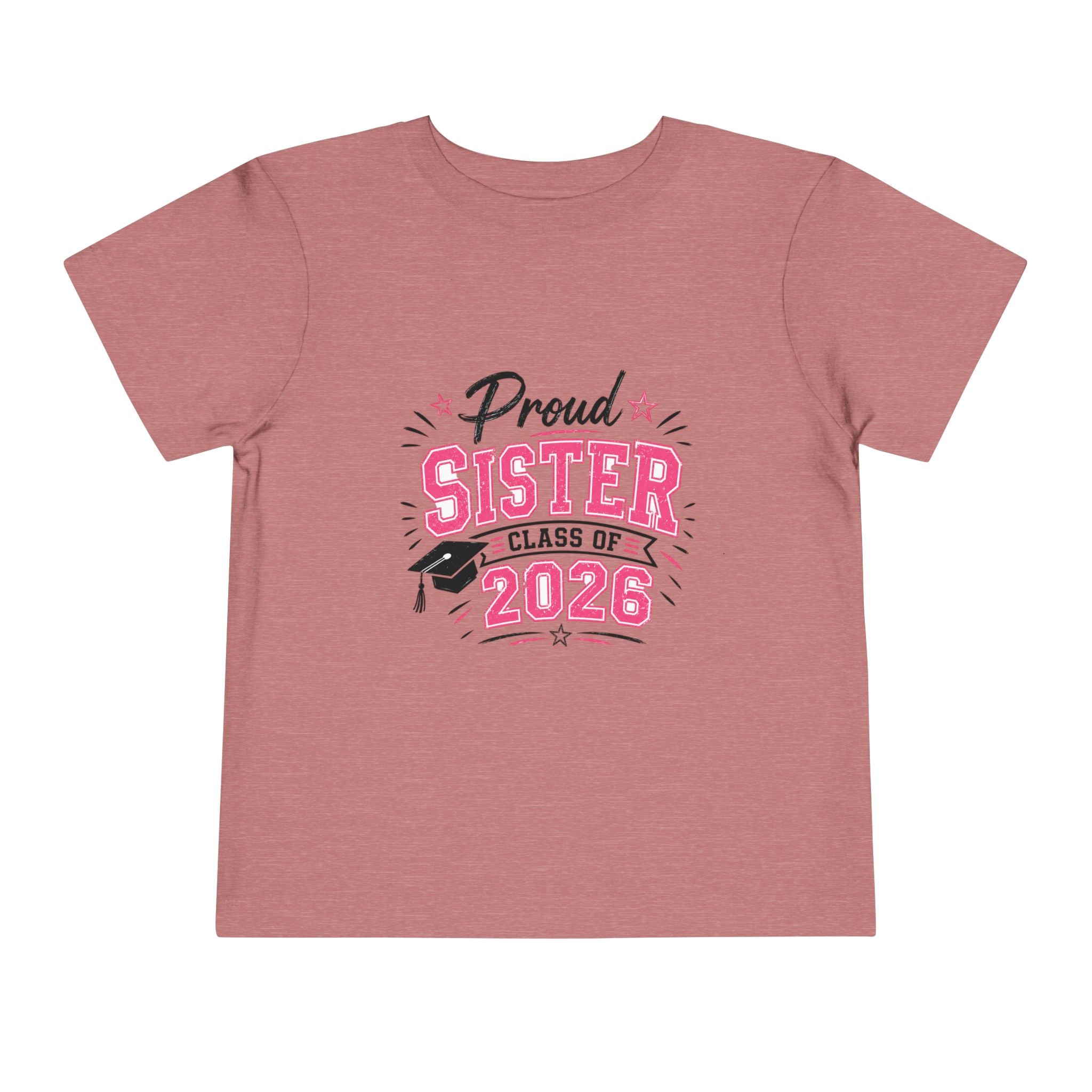 Proud Sister Class of 2026 Toddler Tee — Graduation Celebration Shirt