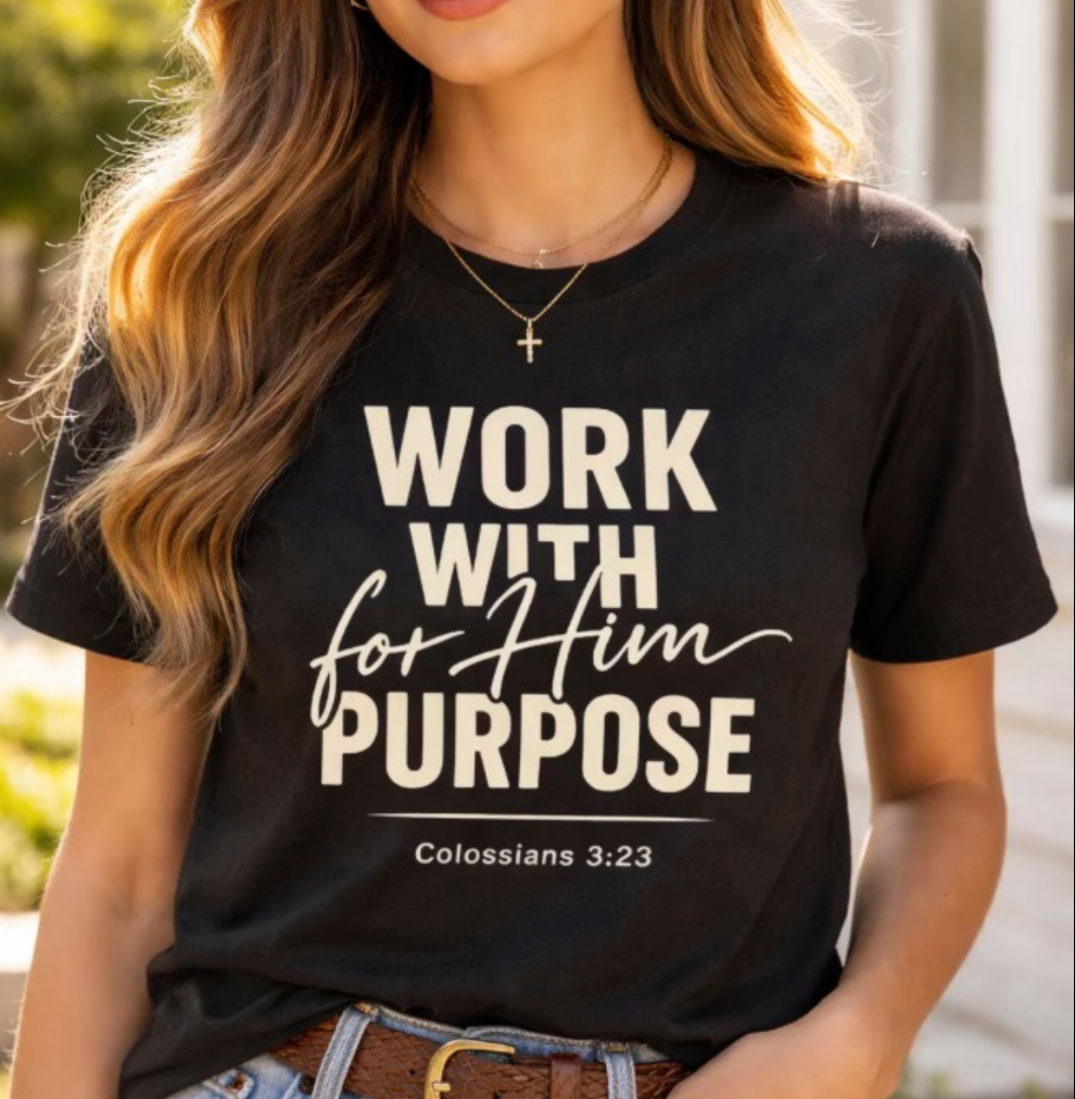 Work With Purpose Christian T-Shirt — Colossians 3:23 Scripture Tee