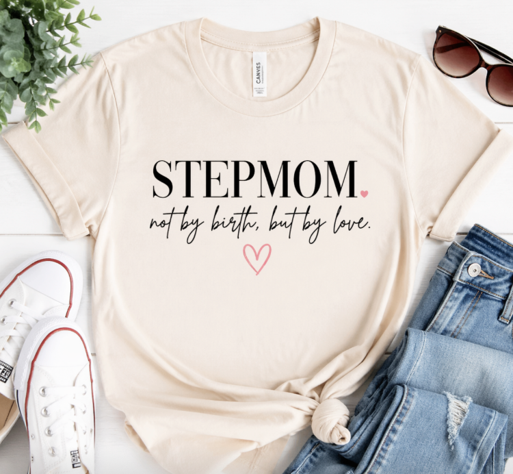 Stepmom  — "Not by Birth, But by Love" Heart Design