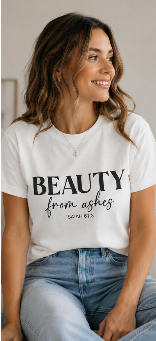 Beauty From Ashes T-Shirt — Isaiah 61:3 Inspirational Christian Tee