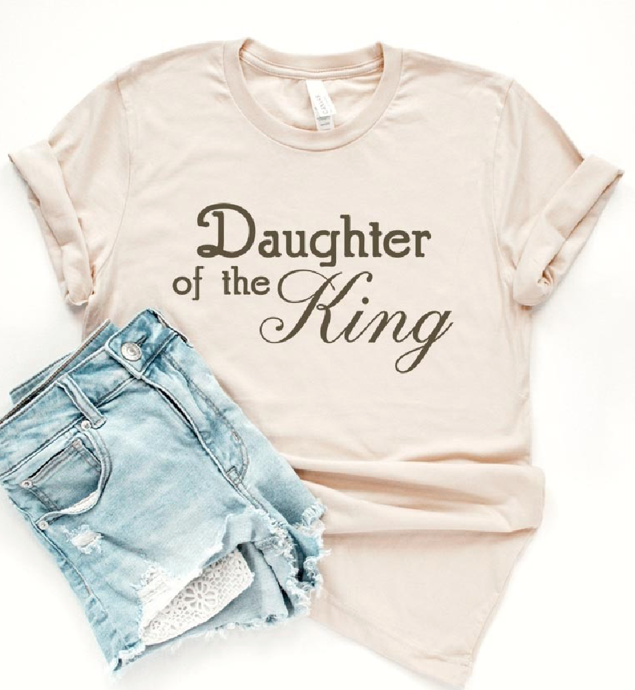 Daughter of the King T-Shirt — Inspirational Christian Faith Tee