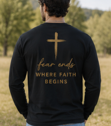 Fear Ends Where Faith Begins- Long Sleeve Tee