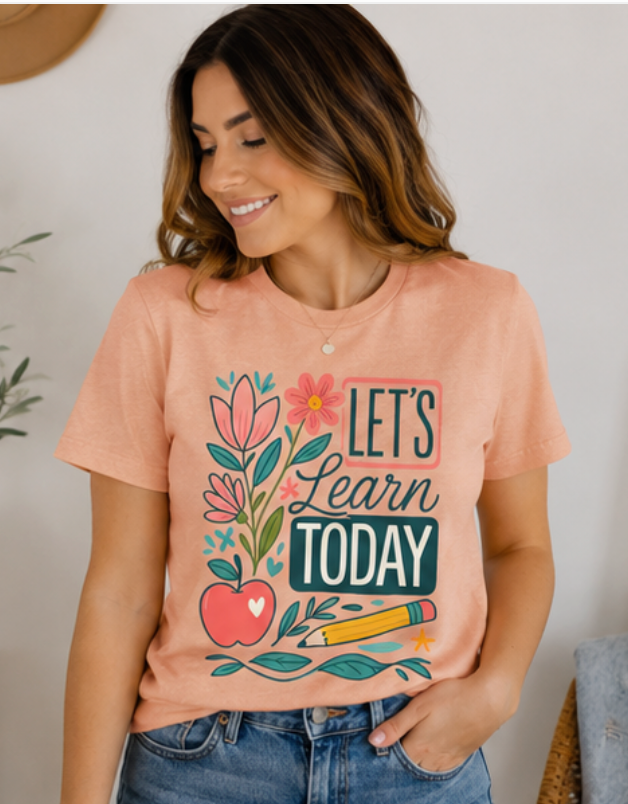 Let’s Learn Today Tee — Floral Teacher Back to School Shirt